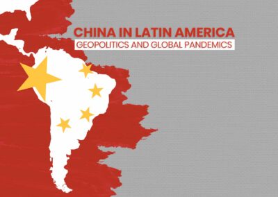 China in Latin America: Geopolitics and Global Pandemics