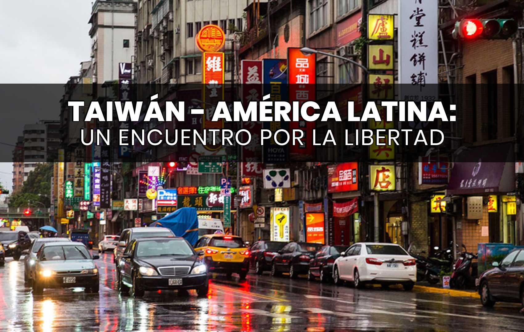 Taiwán-América Latina: un encuentro por la libertad