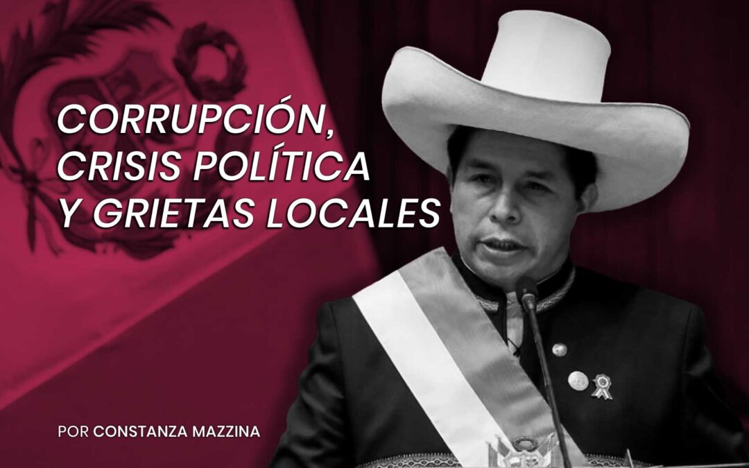 Perú – Corrupción, Crisis política y grietas locales
