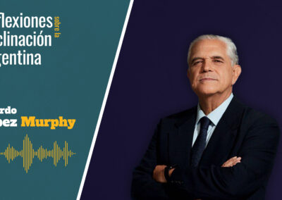 Ricardo López Murphy – Reflexiones sobre la Declinación Argentina – Parte 2
