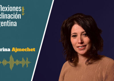 Sabrina Ajmechet – Reflexiones sobre la Declinación Argentina