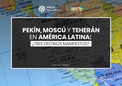 Pekín, Moscú y Teherán en América Latina: ¿tres destinos manifiestos?