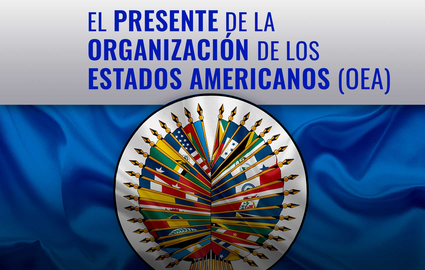 El presente de la Organización de Estados Americanos (OEA)