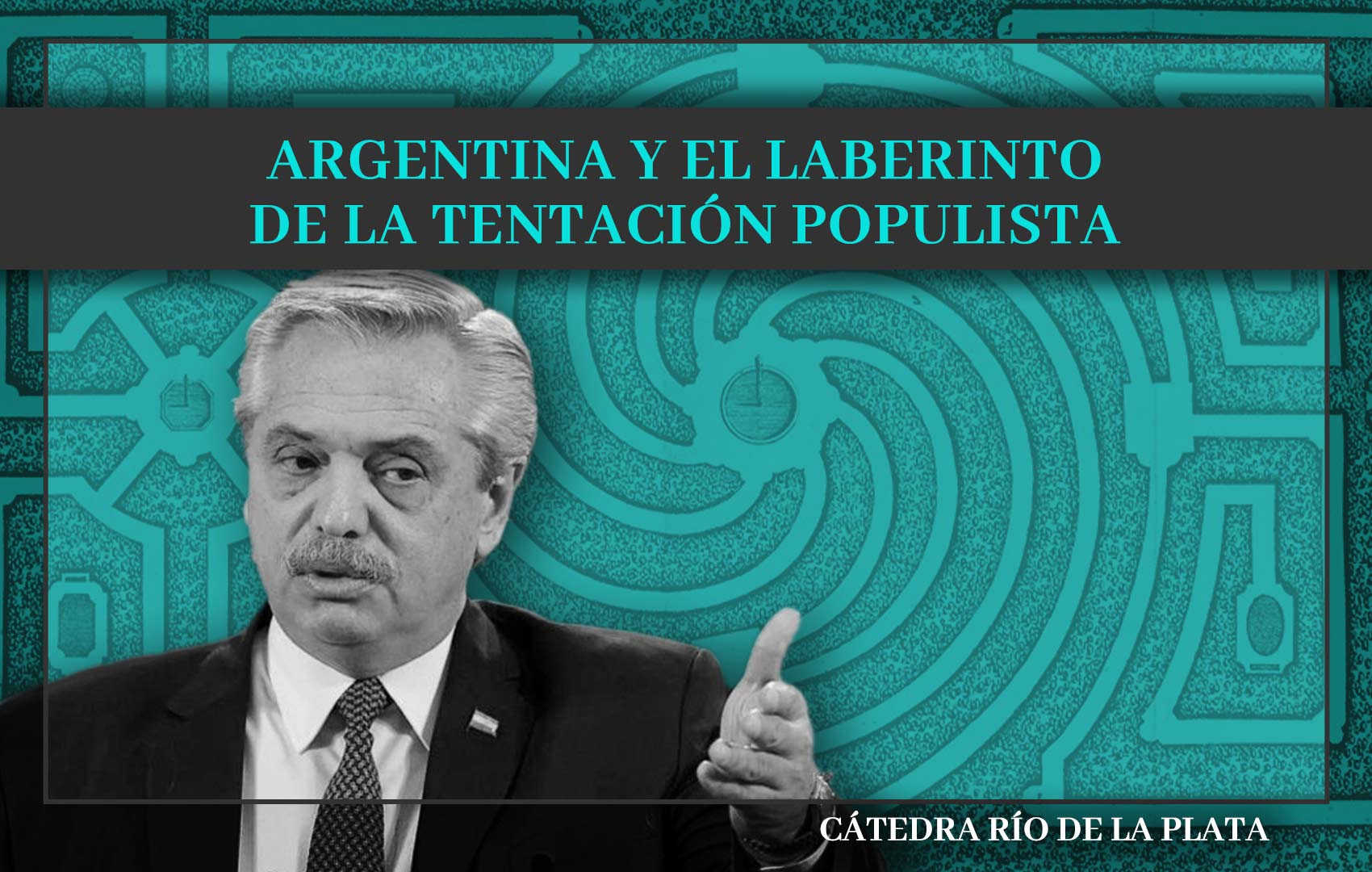 Argentina y el Laberinto de la Tentación Populista – Cátedra Río de la Plata