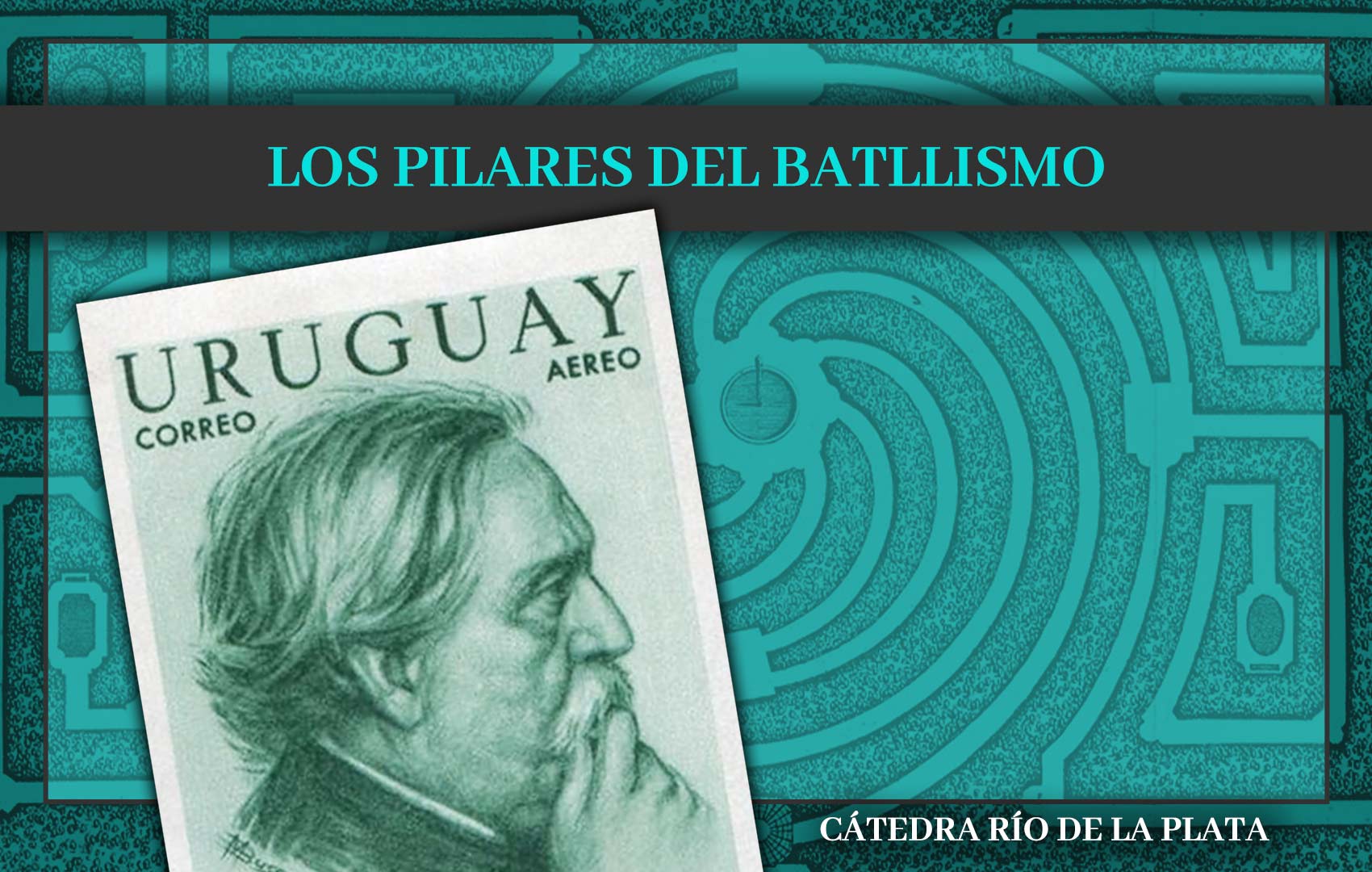 Los Pilares del Batllismo – Cátedra Río de la Plata