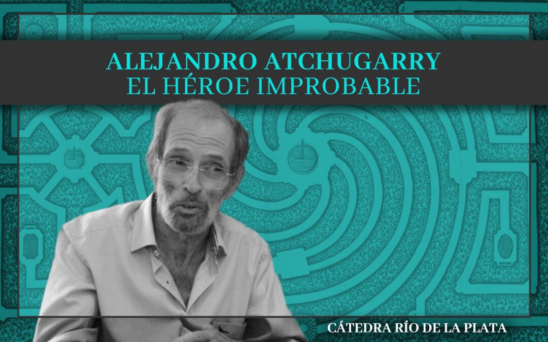 Alejandro Atchugarry, El Héroe Improbable – Cátedra Río de la Plata
