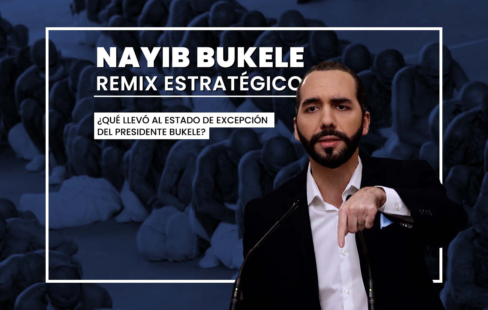 Nayib Bukele: remix estratégico
