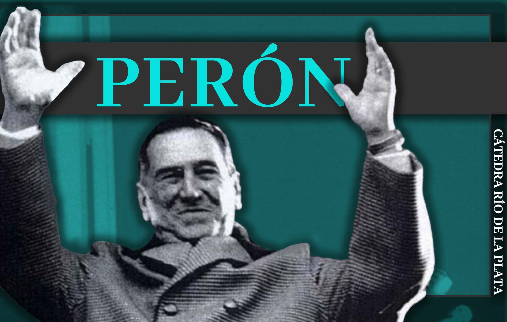 Perón (presentación) – Cátedra Río de la Plata